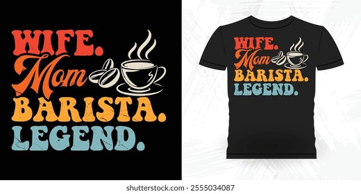 Wife Mom Barista Legend Funny Coffee Artists Retro Vintage Coffee Barista T-shirt Design