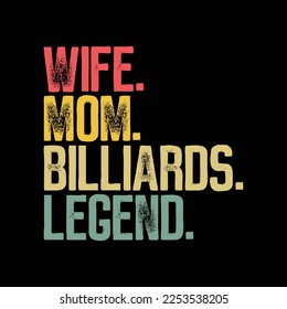 Wife Mom Billiards Legend  funny t-shirt design