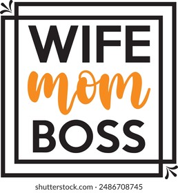 wife mom boss ,mom boss
