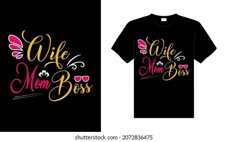 Wife mom boss Family T-shirt Design, lettering typography quote. relationship merchandise design for print.
