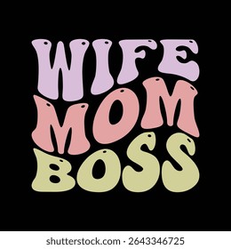 Wife Mom Boss groovy typography t-shirt design for mother