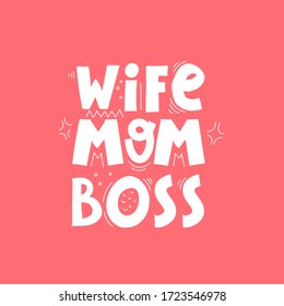 wife mom boss. hand drawing lettering, decoration elements on a neutral background. Colorful flat style illustration. design for cards, prints, posters, cover