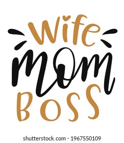 Wife, mom, boss handwritten lettering vector. Mothers Day quotes and phrases, elements for cards, banners, posters, mug, drink glasses,scrapbooking, pillow case, phone cases and clothes design.