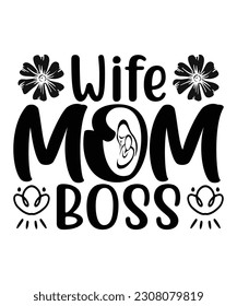 Wife mom boss Happy mother's day shirt print template, Typography design for mom, mother's day, wife, women, girl, lady, boss day, birthday 