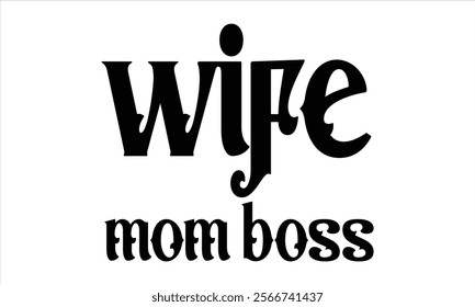 wife mom boss illustrator  Calligraphy t shirt design