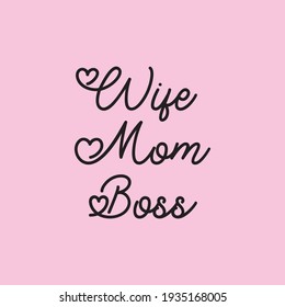 Wife Mom Boss. Isolated Vector Quote On Pink Background. Hand Drawn Calligraphy Lettering Inspirational Quotes Wife. Mom. Boss. Lettering For Female Design. Inspiration Feminist Phrase.