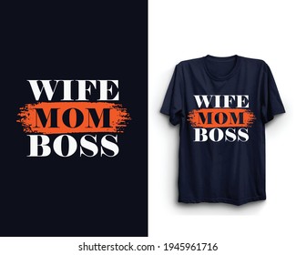 Wife, Mom, Boss, Mother's day t shirt design, Mother's day vector, Happy mother's day