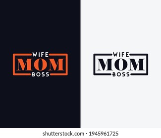 Wife, Mom, Boss, Mother's day t shirt design, Mother's day vector, Happy mother's day