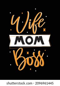 wife mom boss. mother's day t-shirt design. Mother Quotes t-shirt design.