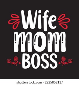 Wife, Mom, Boss Mothers day card, T Shirt Design, Moms life, motherhood poster. Funny hand drawn calligraphy text