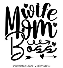 Wife Mom Boss, Mother's Day typography shirt design for mother lover mom mommy mama Handmade calligraphy vector illustration Silhouette