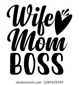 Wife mom boss, Mother's day shirt print template,  typography design for mom mommy mama daughter grandma girl women aunt mom life child best mom adorable shirt