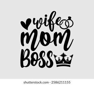 Wife Mom Boss, Mom Quotes, Quotes about Mother, funny mom design, Mothers Day Design, Mother's day typographic t shirt design