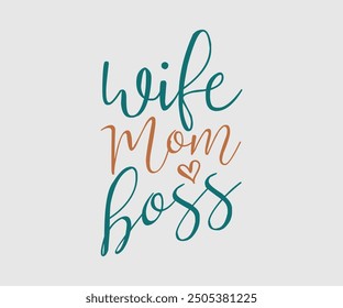 Wife Mom Boss, Sarcastic Quotes Design. Quotes about Sarcastic, Funny Sarcastic Design