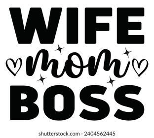 Wife Mom Boss Svg,Happy Boss Day svg,Boss Saying Quotes,Boss Day T-shirt,Gift for Boss,Great Jobs,Happy Bosses Day t-shirt,Girl Boss Shirt,Motivational Boss,Cut File,Circut And Silhouette,Commercial  svg