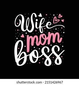 Wife mom boss t shirt design - Happy mother's day - mother quotes typographic t shirt design vector