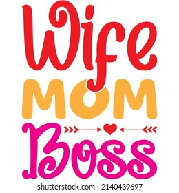 wife mom boss t-shirt design ,vector file.