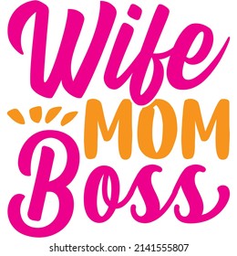 Wife mom boss t-shirt design ,vector file.