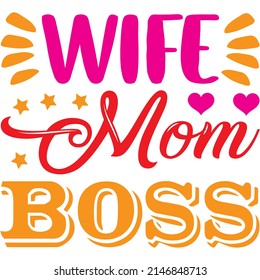 Wife Mom Boss t-shirt design ,vector file.
