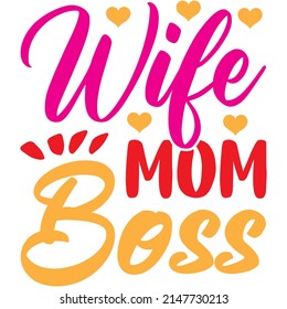 Wife Mom Boss t-shirt design ,vector file.