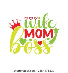 Wife mom boss t-shirt design. Here You Can find and Buy t-Shirt Design. Digital Files for yourself, friends and family, or anyone who supports your Special Day and Occasions. svg