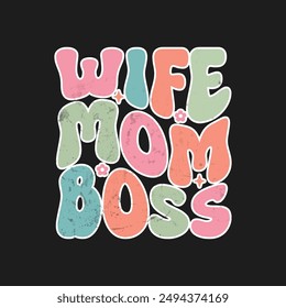 Wife Mom Boss. T-Shirt Design, Posters, Greeting Cards, Textiles, and Sticker Vector Illustration