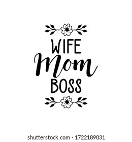 Wife, mom, boss. Vector illustration. Lettering. Ink illustration. t-shirt design. Happy Mother's Day Card