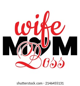 Wife mom boss,T shirt design ,Vector file.