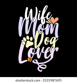 Wife Mom Dog Lover Graphic Concept, Happy Mothers Day Design Vintage Retro Design, Wildlife Dog Mom Lover Design Illustration Art 