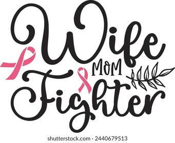 Wife Mom Fighter, Breast Cancer Design