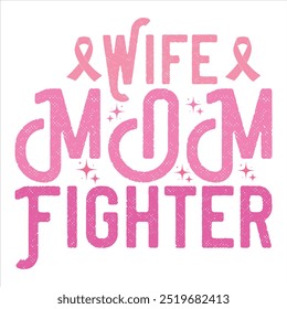 WIFE MOM FIGHTER  BREAST CANCER T-SHIRT DESIGN