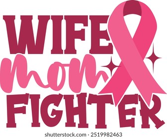 Wife Mom Fighter - Breast Cancer Awareness Illustration