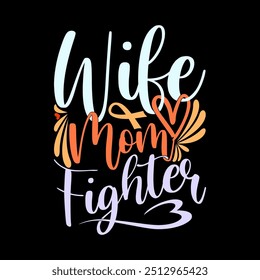 Wife Mom Fighter, Young Women Mothers Day Inspiration Quote Design, Mom Lifestyle Mothers Day Gift Illustration Graphic