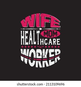 Wife mom healthcare worker - happy quotes template design vintage design poster.