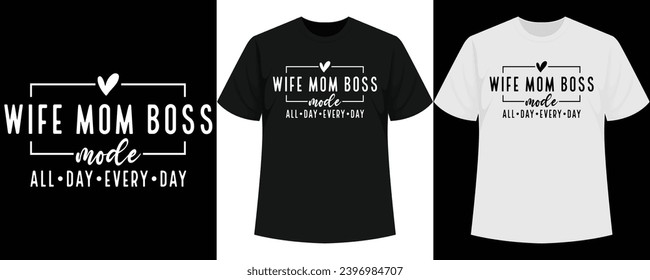 Wife Mom Mode All Day Every Day T-Shirt Design, Bestselling Mother's Day T-shirt, Hot Seller Mother's Day Shirt, Bestseller T-shirt, Hit tshirt, Chart-topper Shirt, Blockbuster Tshirt