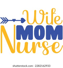Wife mom nurse, design and vector file.