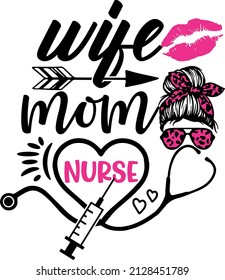 Wife Mom Nurse Life Mothers Day Gift T-shirt Design. Nurse Mom T Shirt Design.