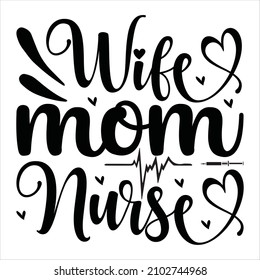 wife mom nurse - Motivation quote.Good for fashion shirts, posters, gifts, or other printing presses.