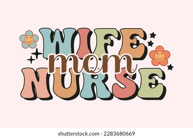 Wife Mom Nurse retro nurse sublimation t shirt design, Print Ready Editable Trendy Nurse T Shirt Design vector