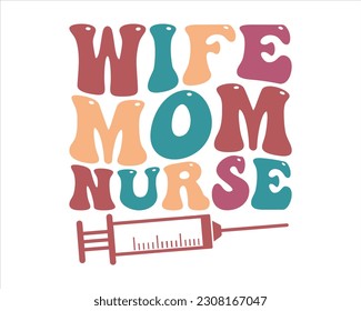 Wife Mom Nurse Retro Svg Design,nurse design SVG,nurse svg shirt, nurse cut file,nurse vintage design,Nurse Quotes SVG, Doctor Svg, Nurse Superhero svg
