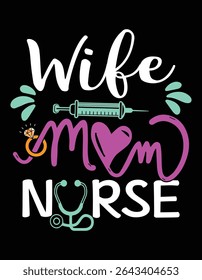 Wife Mom Nurse Stethoscope Nurse Shirt Design