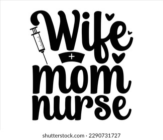Wife Mom Nurse Svg Design,nurse design SVG,Nurse Svg Heart, Nurse Quotes SVG, Nurse Superhero, Nurse Svg Heart,Nurse t shirt design svg