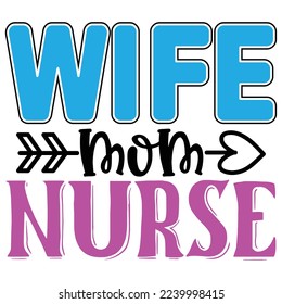 Wife Mom Nurse  T shirt design Vector File