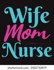 Wife Mom Nurse T Shirt Design