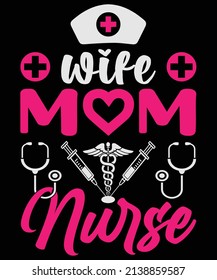 Wife mom Nurse T-shirt design