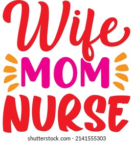 wife mom nurse t-shirt design ,vector file.