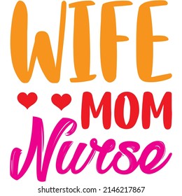 Wife Mom Nurse t-shirt design ,vector file.
