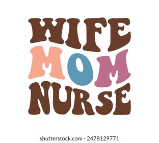 Wife Mom Nurse, Nurse t-shirt, Nursing, Vector, nurse practitioner t shirt design template