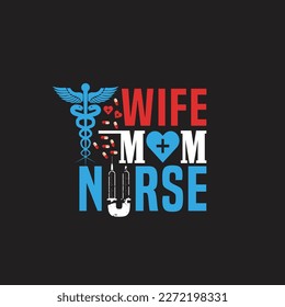 Wife mom nurse - nurse typographic design vector.