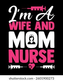 I'm a wife and mom nurse typography t-shirt design